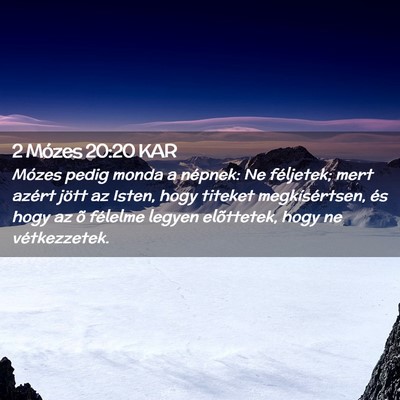 Picture 02 - 2 Mózes 20:20 KAR - Mózes pedig monda a népnek: Ne féljetek; mert - Bible Verse Picture