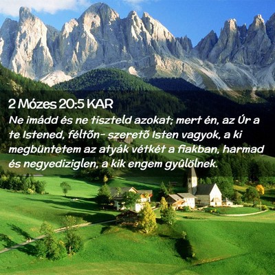 Picture 02 - 2 Mózes 20:5 KAR - Ne imádd és ne tiszteld azokat; mert én, az - Bible Verse Picture