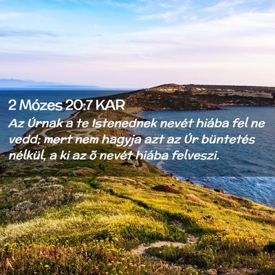 Picture 02 - 2 Mózes 20:7 KAR - Az Úrnak a te Istenednek nevét hiába fel ne - Bible Verse Picture