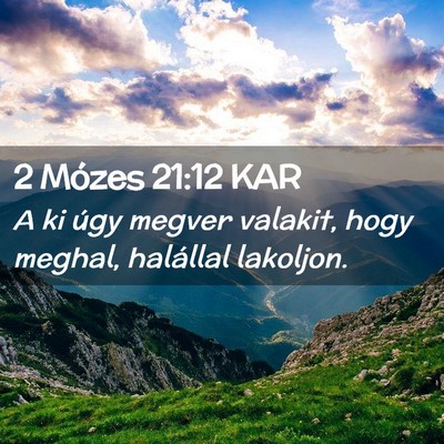 Picture 02 - 2 Mózes 21:12 KAR - A ki úgy megver valakit, hogy meghal, halállal - Bible Verse Picture