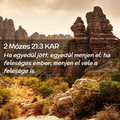 Picture 02 - 2 Mózes 21:3 KAR - Ha egyedûl jött, egyedûl menjen el; ha - Bible Verse Picture