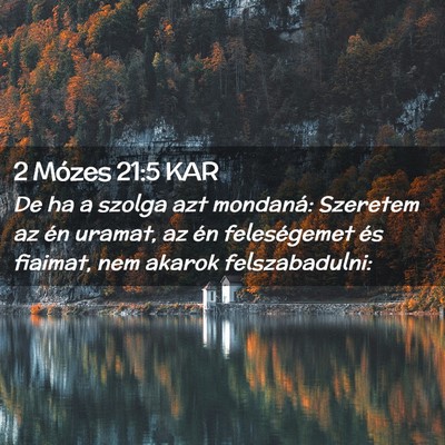 Picture 02 - 2 Mózes 21:5 KAR - De ha a szolga azt mondaná: Szeretem az én - Bible Verse Picture