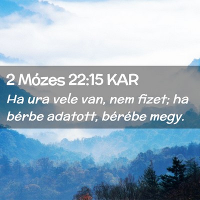 Picture 02 - 2 Mózes 22:15 KAR - Ha ura vele van, nem fizet; ha bérbe adatott, - Bible Verse Picture