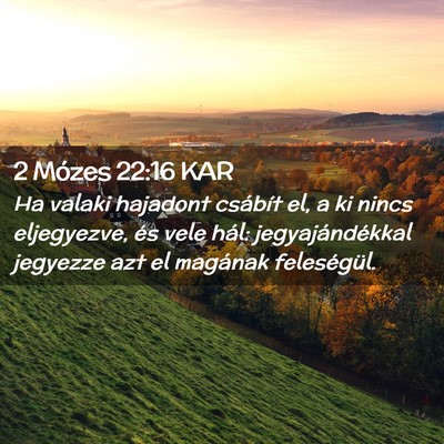 Picture 02 - 2 Mózes 22:16 KAR - Ha valaki hajadont csábít el, a ki nincs - Bible Verse Picture