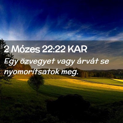Picture 02 - 2 Mózes 22:22 KAR - Egy özvegyet vagy árvát se nyomorítsatok - Bible Verse Picture