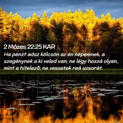 Picture 02 - 2 Mózes 22:25 KAR - Ha pénzt adsz kölcsön az én népemnek, a - Bible Verse Picture