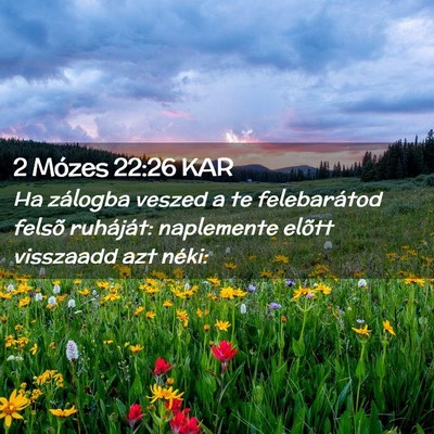 Picture 02 - 2 Mózes 22:26 KAR - Ha zálogba veszed a te felebarátod felsõ - Bible Verse Picture