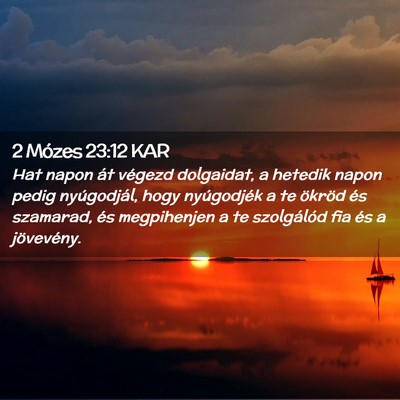 Picture 02 - 2 Mózes 23:12 KAR - Hat napon át végezd dolgaidat, a hetedik napon - Bible Verse Picture