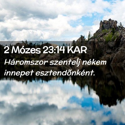 Picture 02 - 2 Mózes 23:14 KAR - Háromszor szentelj nékem innepet - Bible Verse Picture