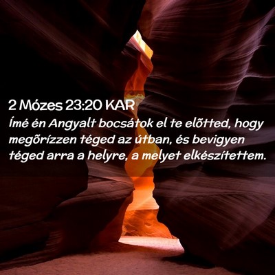 Picture 02 - 2 Mózes 23:20 KAR - Ímé én Angyalt bocsátok el te elõtted, hogy - Bible Verse Picture
