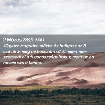 Picture 02 - 2 Mózes 23:21 KAR - Vigyázz magadra elõtte, és hallgass az õ - Bible Verse Picture