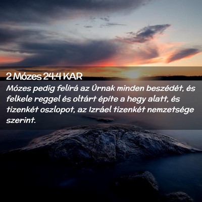 Picture 02 - 2 Mózes 24:4 KAR - Mózes pedig felírá az Úrnak minden - Bible Verse Picture