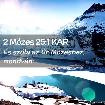 Picture 02 - 2 Mózes 25:1 KAR - És szóla az Úr Mózeshez, - Bible Verse Picture