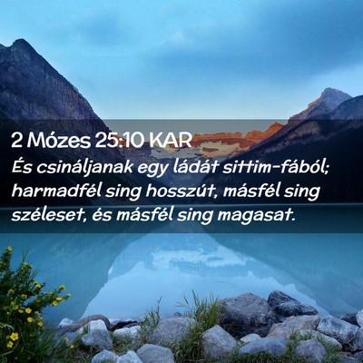 Picture 02 - 2 Mózes 25:10 KAR - És csináljanak egy ládát sittim-fából; - Bible Verse Picture