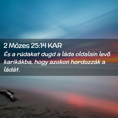 Picture 02 - 2 Mózes 25:14 KAR - És a rúdakat dugd a láda oldalain levõ - Bible Verse Picture