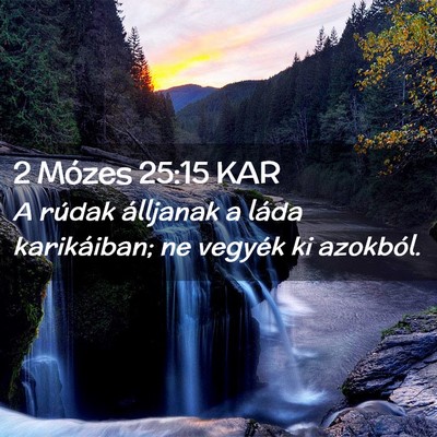 Picture 02 - 2 Mózes 25:15 KAR - A rúdak álljanak a láda karikáiban; ne - Bible Verse Picture