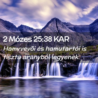 Picture 02 - 2 Mózes 25:38 KAR - Hamvvevõi és hamutartói is tiszta aranyból - Bible Verse Picture