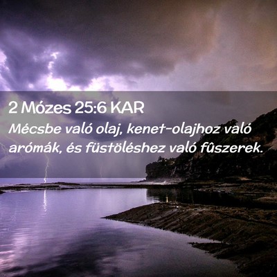 Picture 02 - 2 Mózes 25:6 KAR - Mécsbe való olaj, kenet-olajhoz való arómák, - Bible Verse Picture
