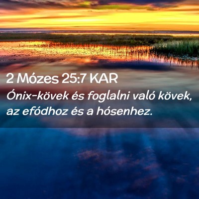 Picture 02 - 2 Mózes 25:7 KAR - Ónix-kövek és foglalni való kövek, az - Bible Verse Picture