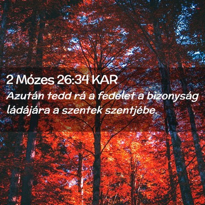 Picture 02 - 2 Mózes 26:34 KAR - Azután tedd rá a fedelet a bizonyság - Bible Verse Picture