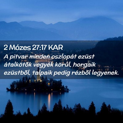 Picture 02 - 2 Mózes 27:17 KAR - A pitvar minden oszlopát ezüst átalkötõk - Bible Verse Picture