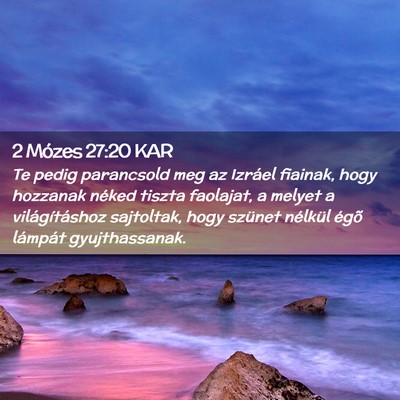Picture 02 - 2 Mózes 27:20 KAR - Te pedig parancsold meg az Izráel fiainak, hogy - Bible Verse Picture