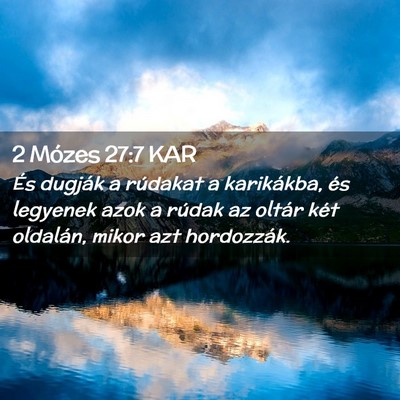 Picture 02 - 2 Mózes 27:7 KAR - És dugják a rúdakat a karikákba, és legyenek - Bible Verse Picture