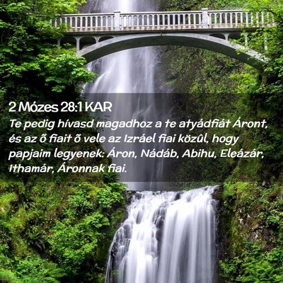 Picture 02 - 2 Mózes 28:1 KAR - Te pedig hívasd magadhoz a te atyádfiát - Bible Verse Picture