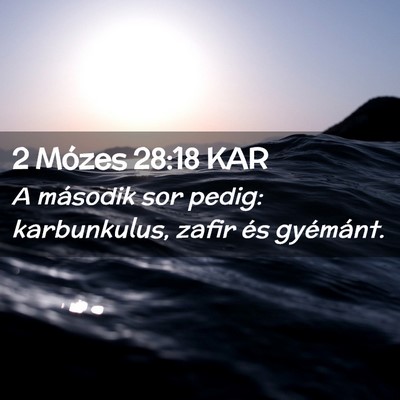 Picture 02 - 2 Mózes 28:18 KAR - A második sor pedig: karbunkulus, zafir és - Bible Verse Picture