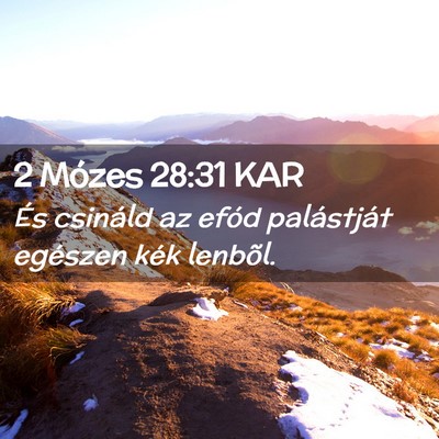 Picture 02 - 2 Mózes 28:31 KAR - És csináld az efód palástját egészen kék - Bible Verse Picture