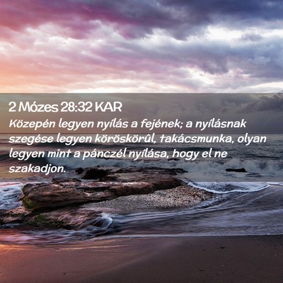 Picture 02 - 2 Mózes 28:32 KAR - Közepén legyen nyílás a fejének; a - Bible Verse Picture