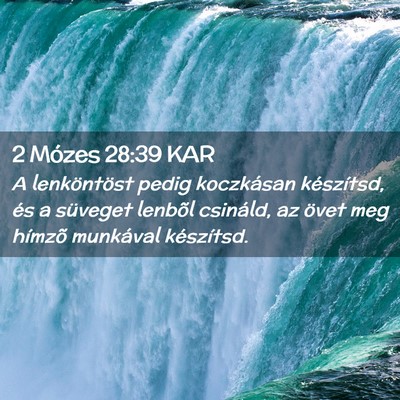 Picture 02 - 2 Mózes 28:39 KAR - A lenköntöst pedig koczkásan készítsd, és a - Bible Verse Picture
