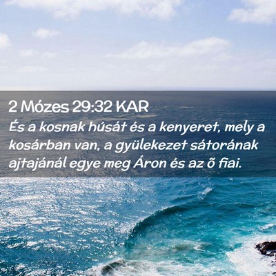 Picture 02 - 2 Mózes 29:32 KAR - És a kosnak húsát és a kenyeret, mely a - Bible Verse Picture