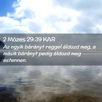 Picture 02 - 2 Mózes 29:39 KAR - Az egyik bárányt reggel áldozd meg, a másik - Bible Verse Picture