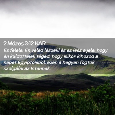 Picture 02 - 2 Mózes 3:12 KAR - És felele: Én veled lészek! és ez lesz a - Bible Verse Picture