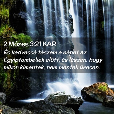 Picture 02 - 2 Mózes 3:21 KAR - És kedvessé tészem e népet az Égyiptombeliek - Bible Verse Picture