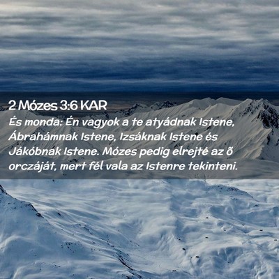 Picture 02 - 2 Mózes 3:6 KAR - És monda: Én vagyok a te atyádnak Istene, - Bible Verse Picture