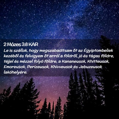 Picture 02 - 2 Mózes 3:8 KAR - Le is szállok, hogy megszabadítsam õt az - Bible Verse Picture