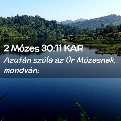 Picture 02 - 2 Mózes 30:11 KAR - Azután szóla az Úr Mózesnek, - Bible Verse Picture