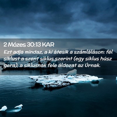 Picture 02 - 2 Mózes 30:13 KAR - Ezt adja mindaz, a ki átesik a számláláson: - Bible Verse Picture