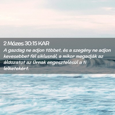 Picture 02 - 2 Mózes 30:15 KAR - A gazdag ne adjon többet, és a szegény ne - Bible Verse Picture