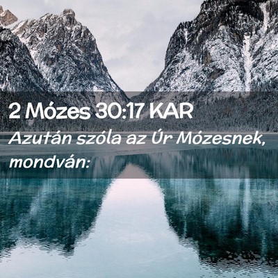 Picture 02 - 2 Mózes 30:17 KAR - Azután szóla az Úr Mózesnek, - Bible Verse Picture