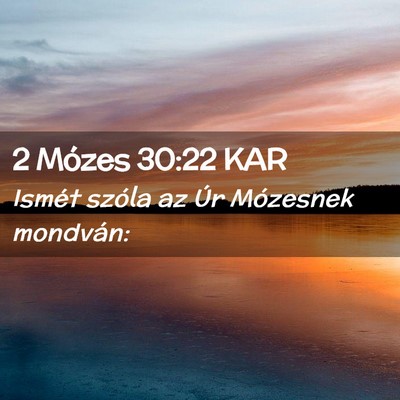 Picture 02 - 2 Mózes 30:22 KAR - Ismét szóla az Úr Mózesnek - Bible Verse Picture