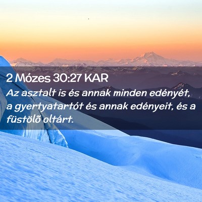 Picture 02 - 2 Mózes 30:27 KAR - Az asztalt is és annak minden edényét, a - Bible Verse Picture
