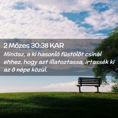 Picture 02 - 2 Mózes 30:38 KAR - Mindaz, a ki hasonló füstölõt csinál ehhez, - Bible Verse Picture