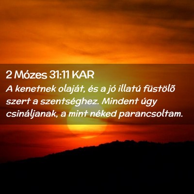 Picture 02 - 2 Mózes 31:11 KAR - A kenetnek olaját, és a jó illatú füstölõ - Bible Verse Picture