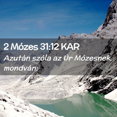 Picture 02 - 2 Mózes 31:12 KAR - Azután szóla az Úr Mózesnek, - Bible Verse Picture