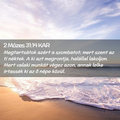 Picture 02 - 2 Mózes 31:14 KAR - Megtartsátok azért a szombatot; mert szent az - Bible Verse Picture