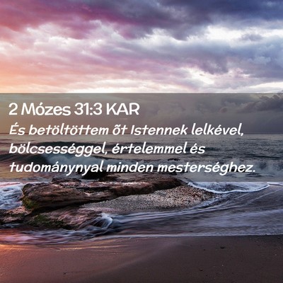 Picture 02 - 2 Mózes 31:3 KAR - És betöltöttem õt Istennek lelkével, - Bible Verse Picture