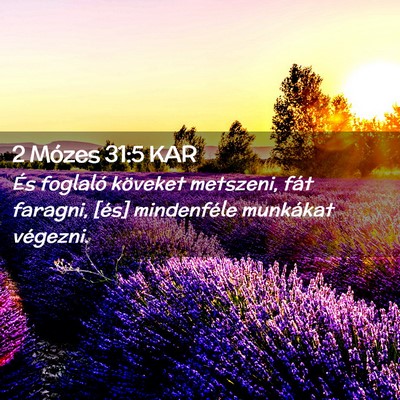 Picture 02 - 2 Mózes 31:5 KAR - És foglaló köveket metszeni, fát faragni, - Bible Verse Picture